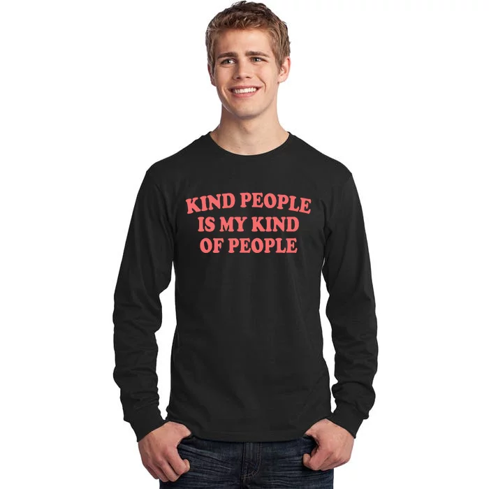 Kind People Is My Kind Of People Quote Tall Long Sleeve T-Shirt