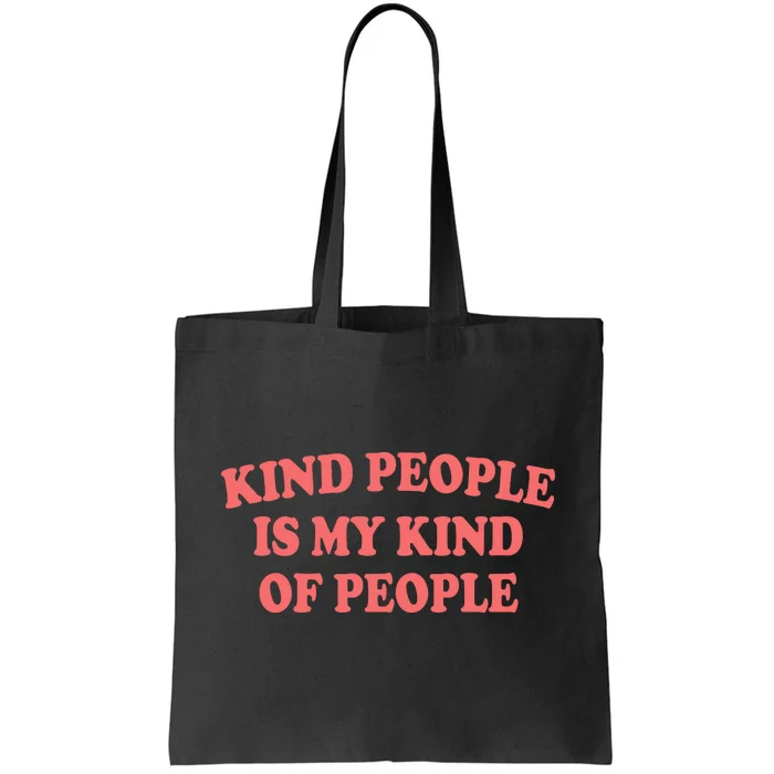 Kind People Is My Kind Of People Quote Tote Bag