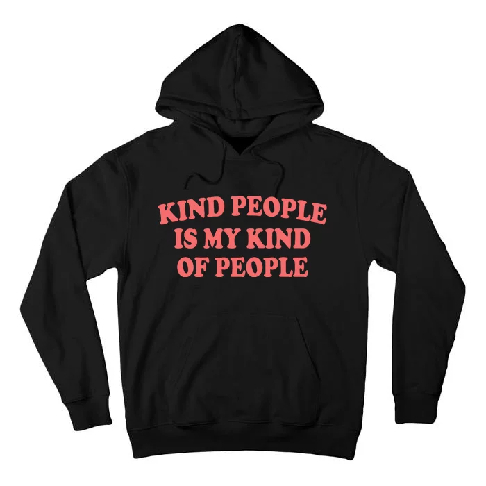 Kind People Is My Kind Of People Quote Tall Hoodie