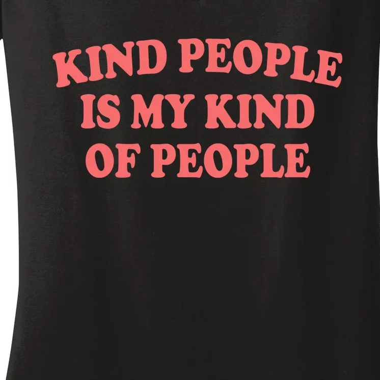 Kind People Is My Kind Of People Quote Women's V-Neck T-Shirt