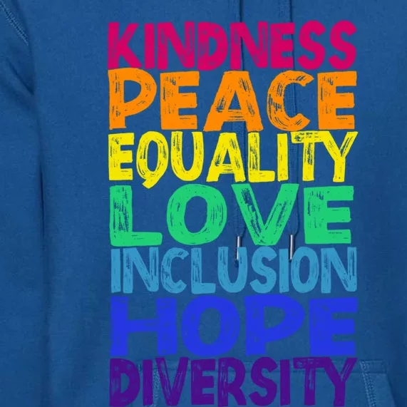 Kindness Peace Love Inclusion Equality Diversity Hu Funny Gift Premium Hoodie