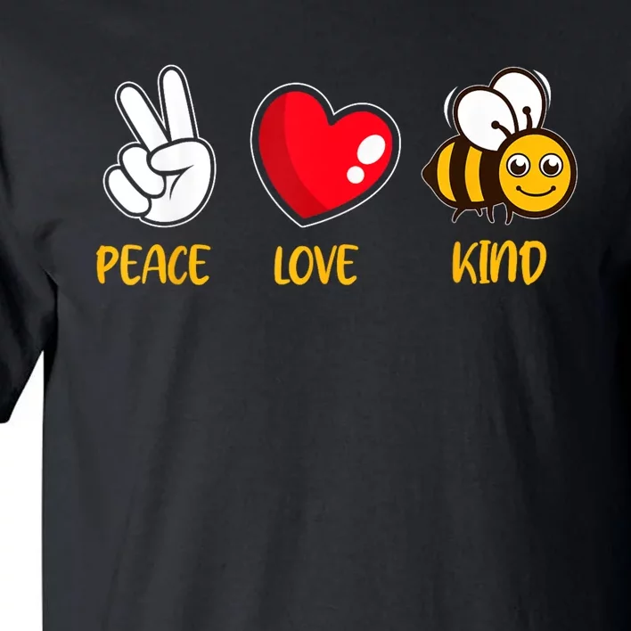 Kindness Peace Love Kind Be Kind Tall T-Shirt