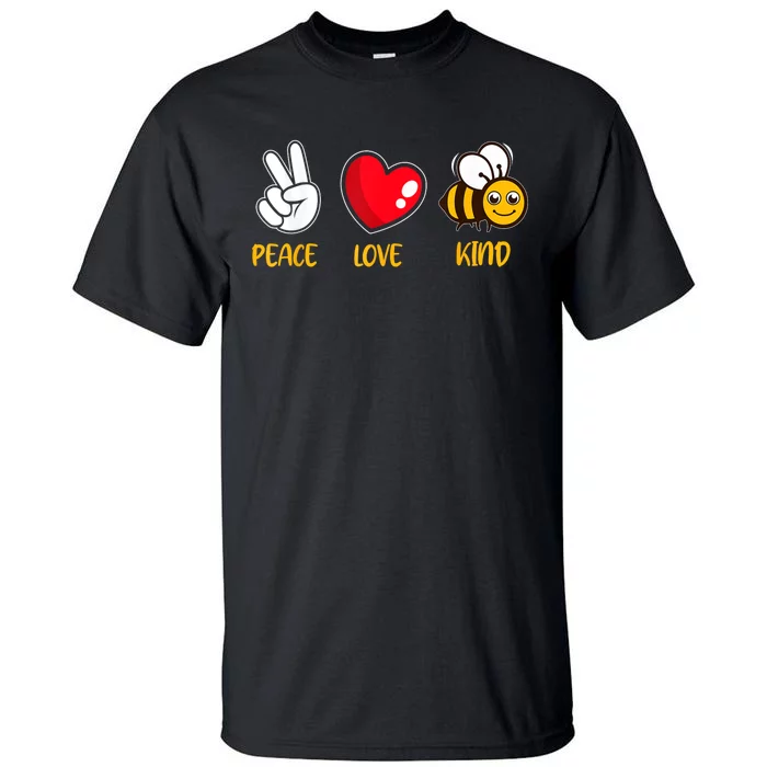 Kindness Peace Love Kind Be Kind Tall T-Shirt