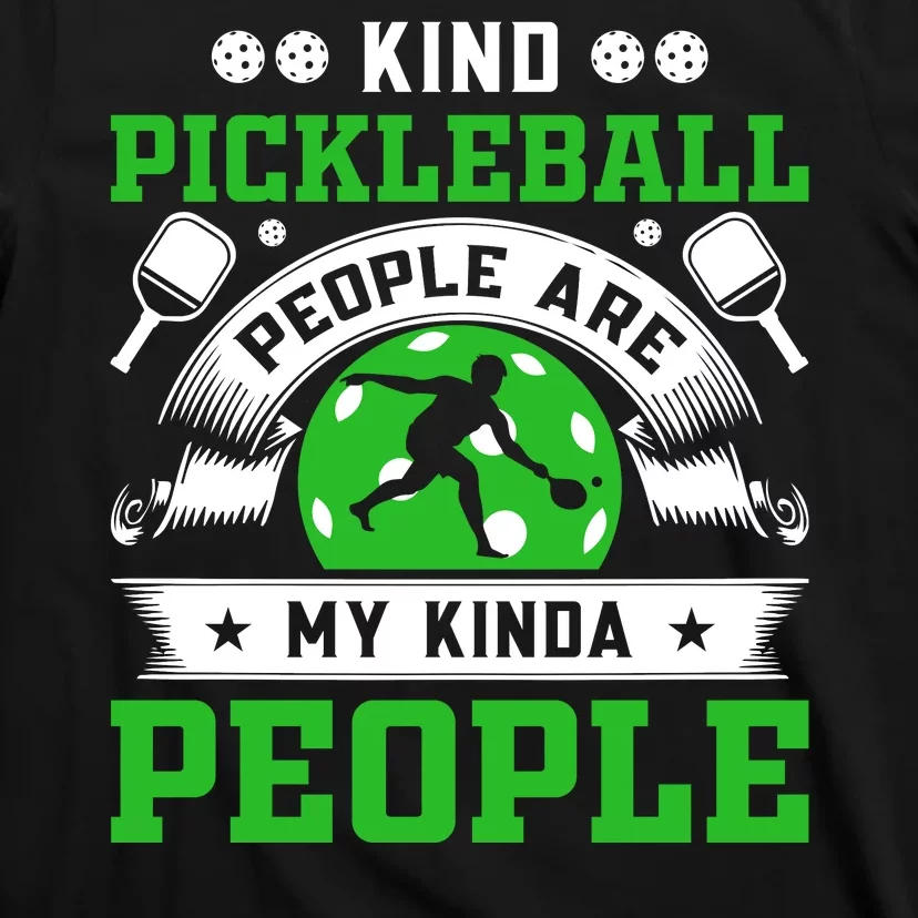 Kind Pickleball People Are My Kinda People Funny Pickleball T-Shirt