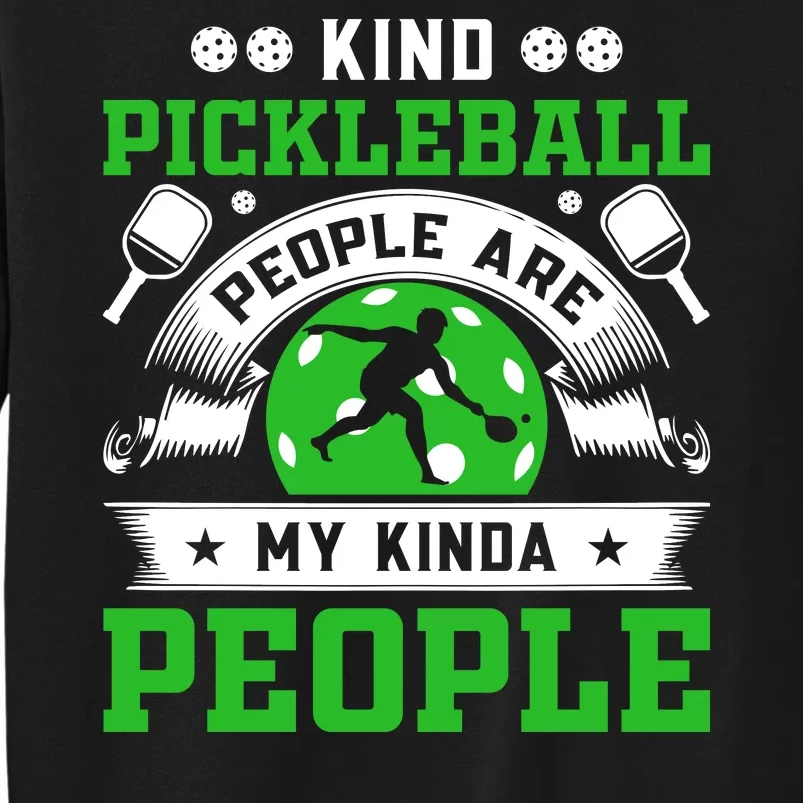 Kind Pickleball People Are My Kinda People Funny Pickleball Tall Sweatshirt