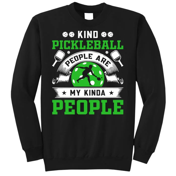 Kind Pickleball People Are My Kinda People Funny Pickleball Tall Sweatshirt