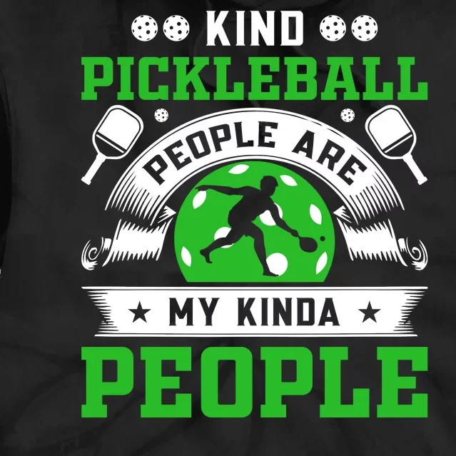 Kind Pickleball People Are My Kinda People Funny Pickleball Tie Dye Hoodie