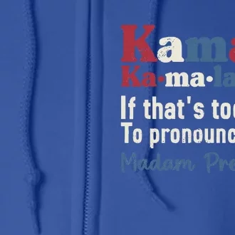 Kamala Pronunciation Presidential Election 2024 Full Zip Hoodie