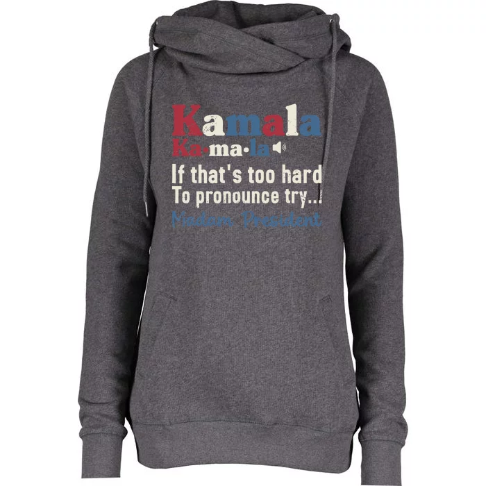 Kamala Pronunciation Presidential Election 2024 Womens Funnel Neck Pullover Hood