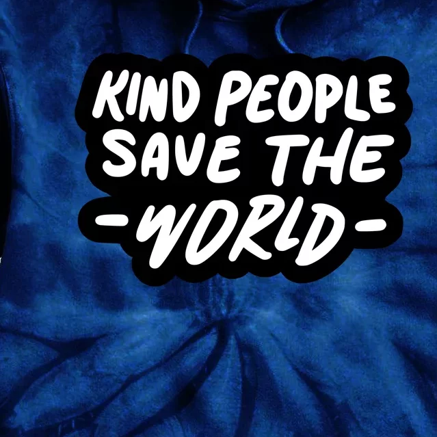 Kind People Save The World Tie Dye Hoodie