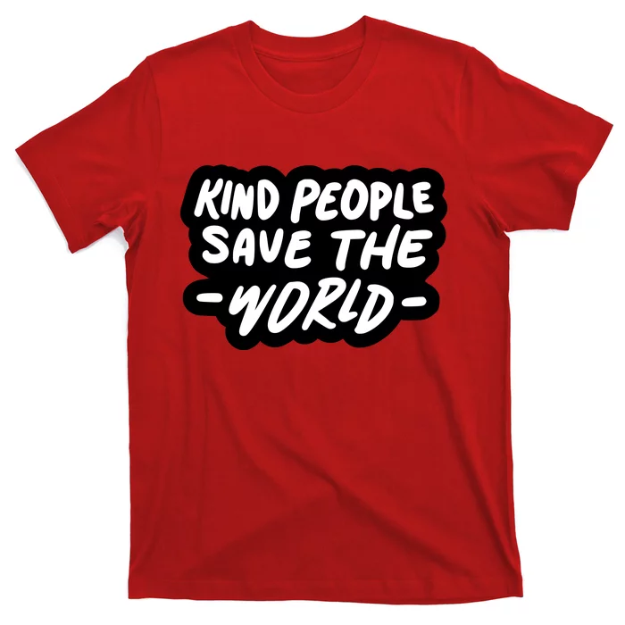 Kind People Save The World T-Shirt