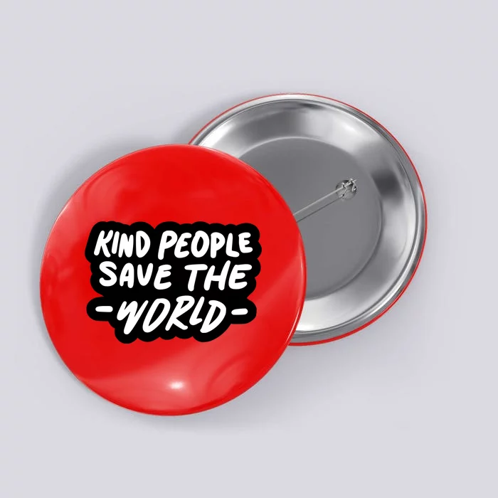 Kind People Save The World Button