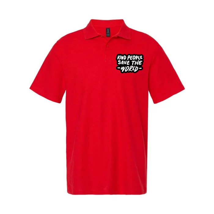 Kind People Save The World Softstyle Adult Sport Polo