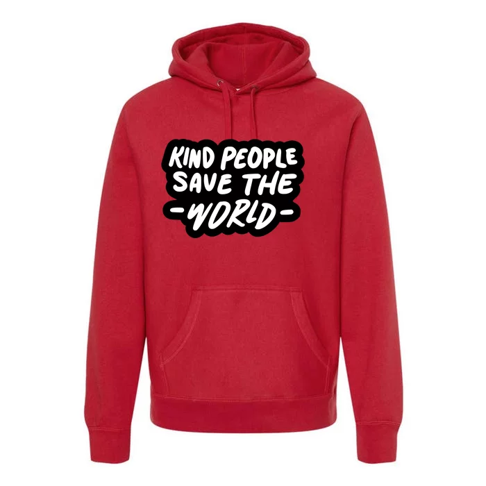 Kind People Save The World Premium Hoodie