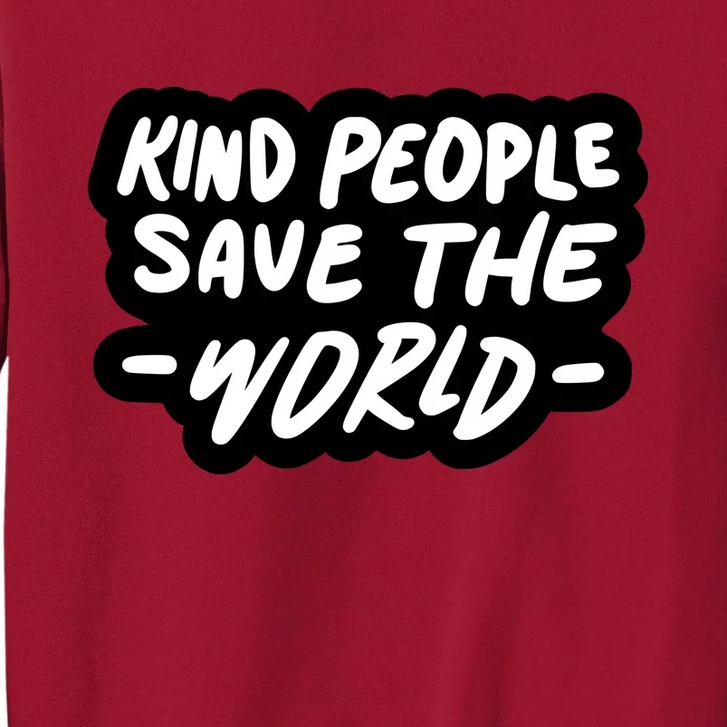 Kind People Save The World Tall Sweatshirt