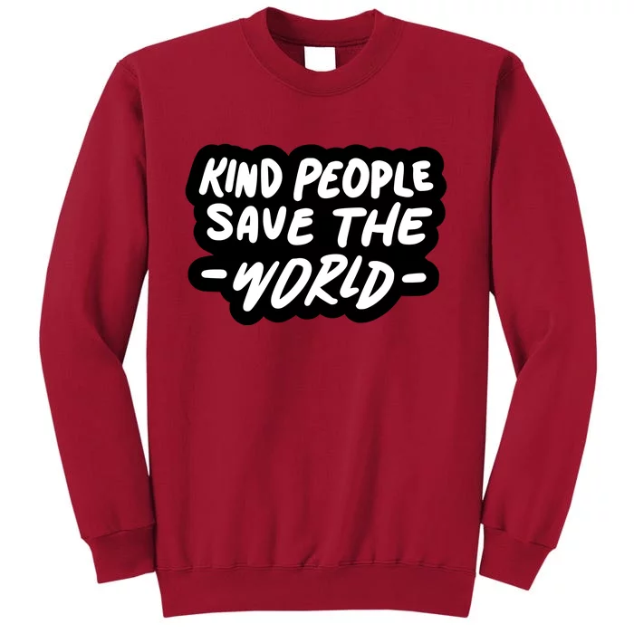 Kind People Save The World Tall Sweatshirt