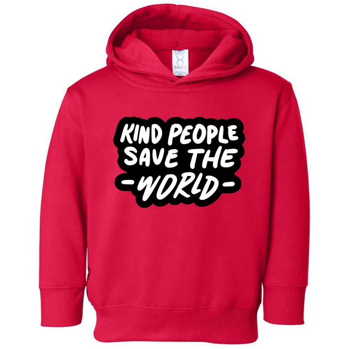 Kind People Save The World Toddler Hoodie