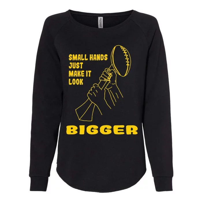 Kenny Pickett Small Hands Just Make It Look Bigger Womens California Wash Sweatshirt