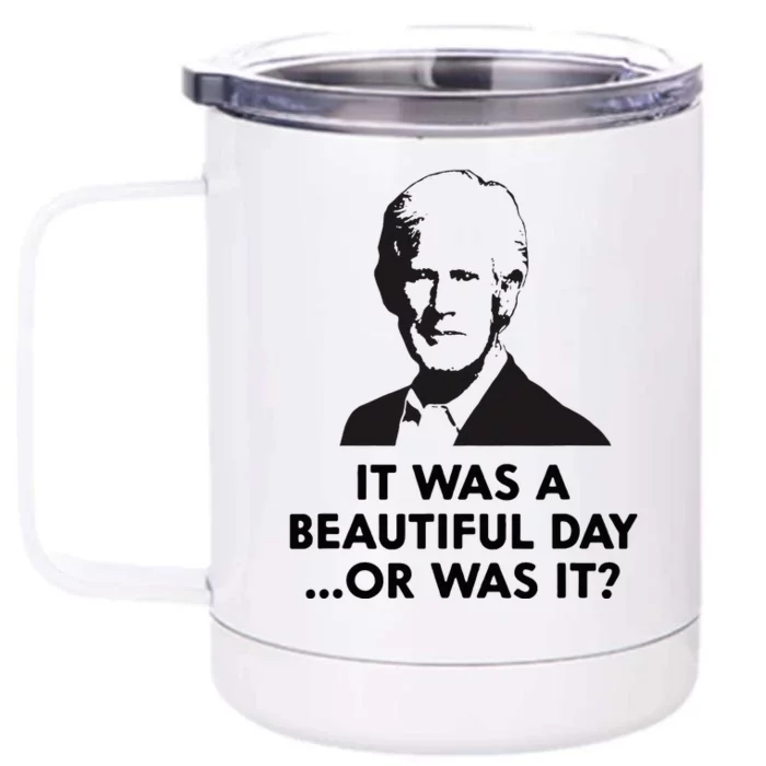 Keith Quotes It Was A Beautiful Day... Or Was It Front & Back 12oz Stainless Steel Tumbler Cup