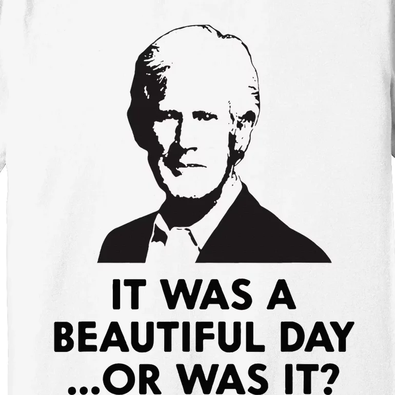 Keith Quotes It Was A Beautiful Day... Or Was It Premium T-Shirt