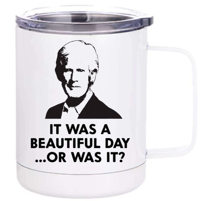 Keith Quotes It Was A Beautiful Day... Or Was It Front & Back 12oz Stainless Steel Tumbler Cup