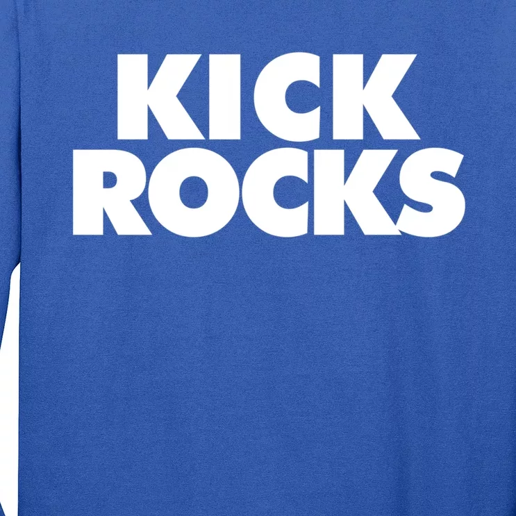 Kick Rocks Gift Long Sleeve Shirt