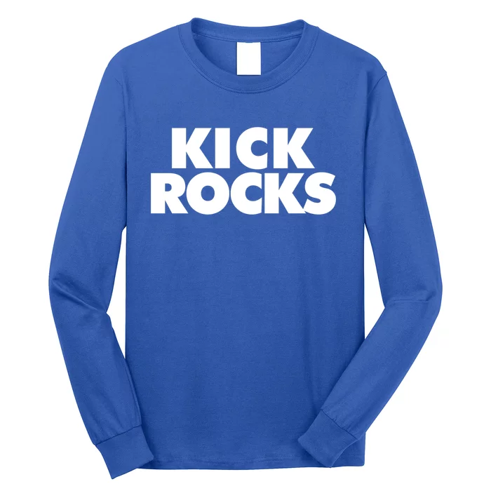 Kick Rocks Gift Long Sleeve Shirt