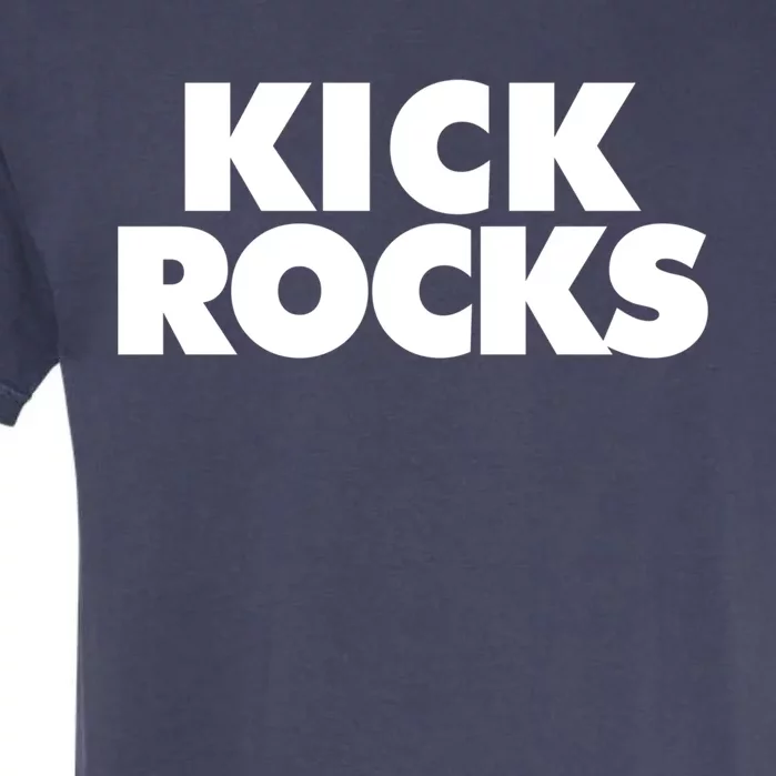 Kick Rocks Gift Garment-Dyed Heavyweight T-Shirt