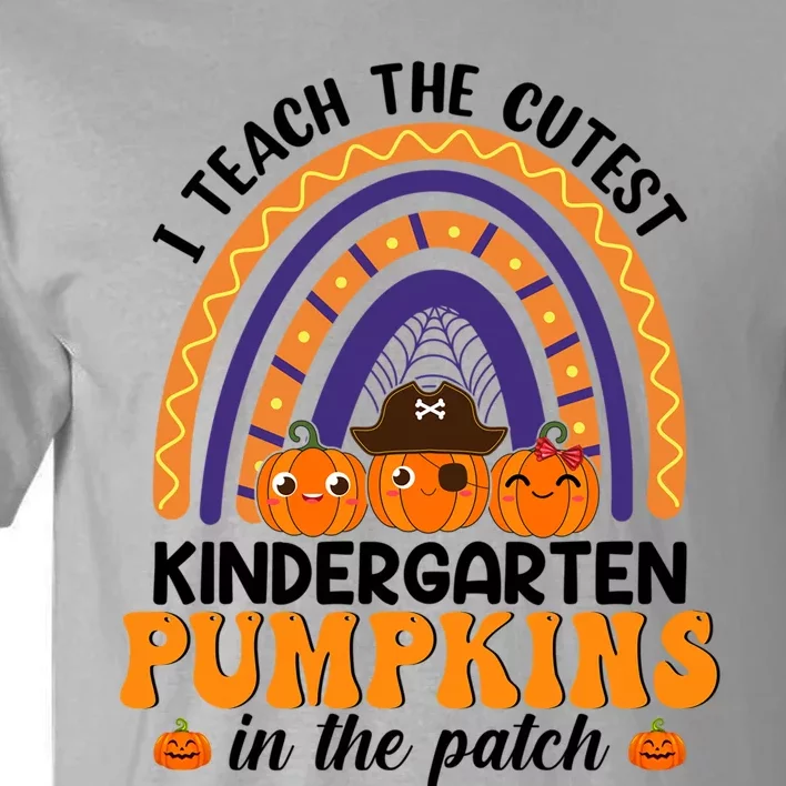 Kindergarten Rainbow I Teach The Cutest Pumpkin In The Patch Gift Tall T-Shirt