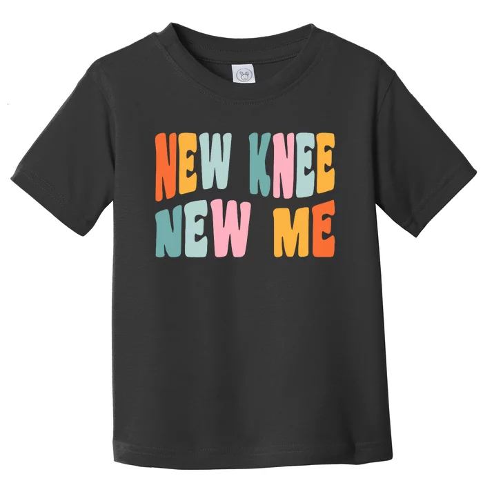 Knee Replacement Recovery New Knee New Me Toddler T-Shirt