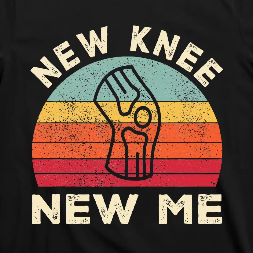 Knee Replacement Recovery New Knee New Me T-Shirt