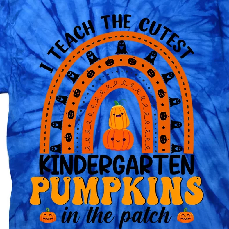 Kindergarten Rainbow Teacher I Teach The Cutest Pumpkins Meaningful Gift Tie-Dye T-Shirt