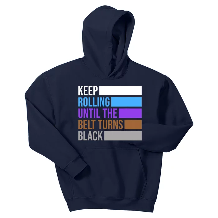 Keep Rolling Until The Belt Turns Black Brazilian Jiu Jitsu Kids Hoodie