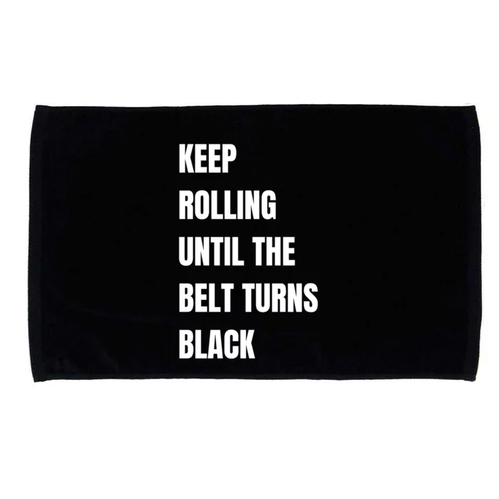 Keep Rolling Until The Belt Turns Black Microfiber Hand Towel