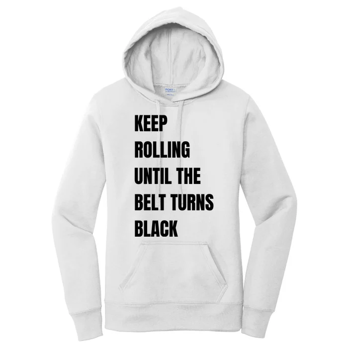 Keep Rolling Until The Belt Turns Black Women's Pullover Hoodie