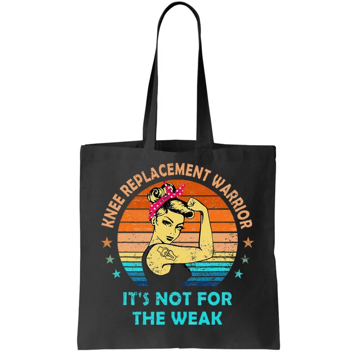 Knee Replacement Warrior ItS Not For The Weak Strong Women Tote Bag