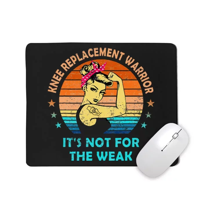 Knee Replacement Warrior ItS Not For The Weak Strong Women Mousepad