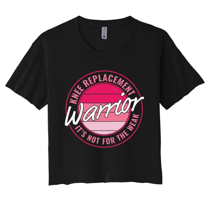 Knee Replacement Warrior Women Knee Surgery Women's Crop Top Tee