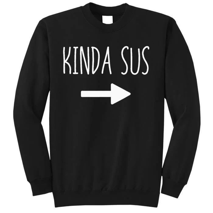 Kinda Sus Arrow Gaming Meme Matching Halloween Costume Funny Tall Sweatshirt