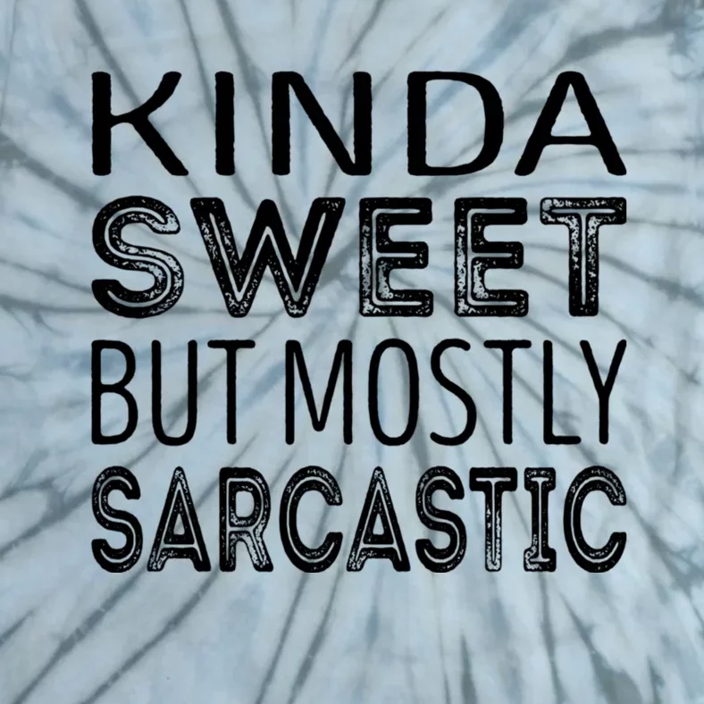 Kinda Sweet But Mostly Sarcastic Tie-Dye T-Shirt