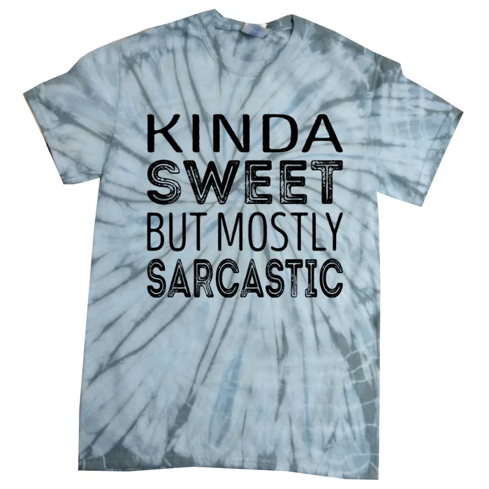 Kinda Sweet But Mostly Sarcastic Tie-Dye T-Shirt