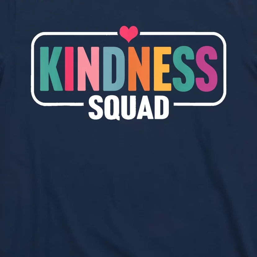 Kindness Squad Be Kind End Bullying Choose Kindness Always T-Shirt