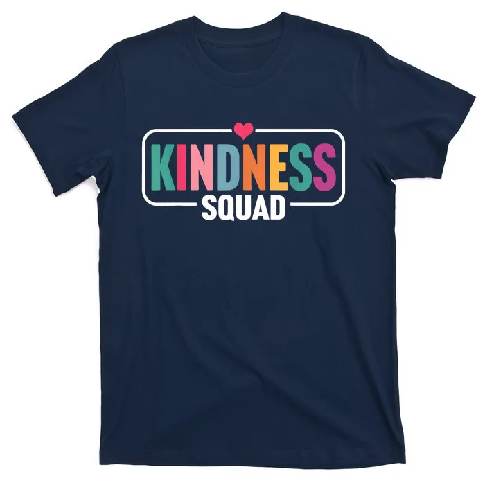 Kindness Squad Be Kind End Bullying Choose Kindness Always T-Shirt