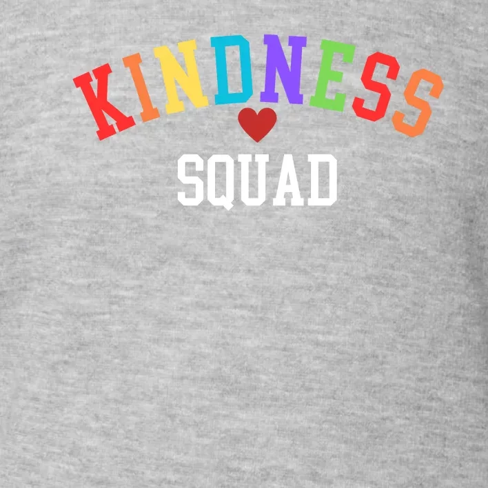 Kindness Squad Be Kind End Bullying Choose Kindness Always Kindness Matters Toddler Sweatshirt