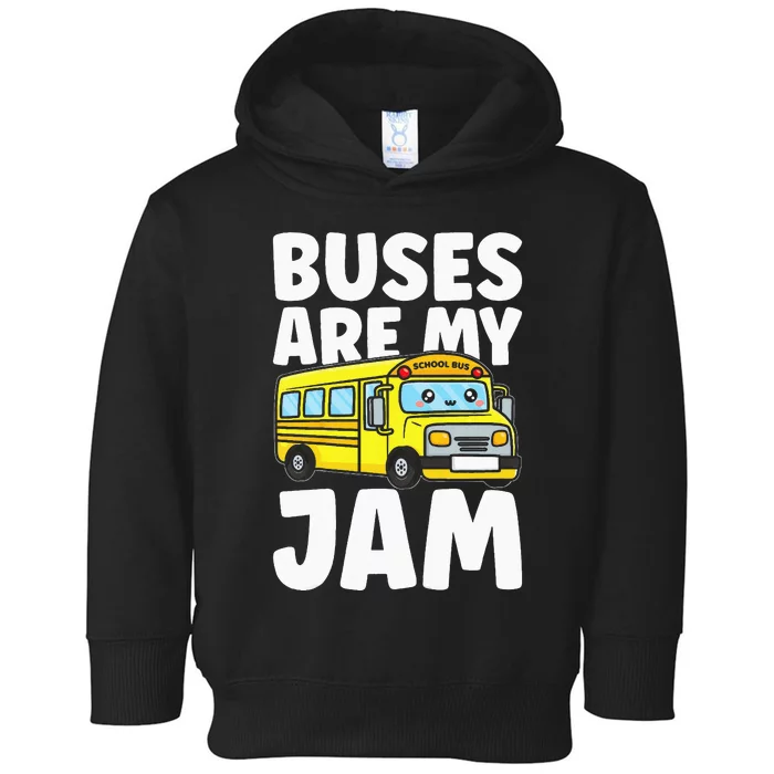 Kids School Bus Buses Are My Jam Toddler Hoodie