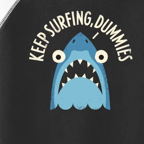 Keep Surfing Dummies Toddler Fine Jersey T-Shirt