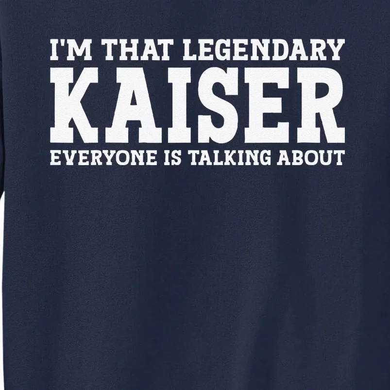 Kaiser Surname Funny Team Family Last Name Kaiser Tall Sweatshirt