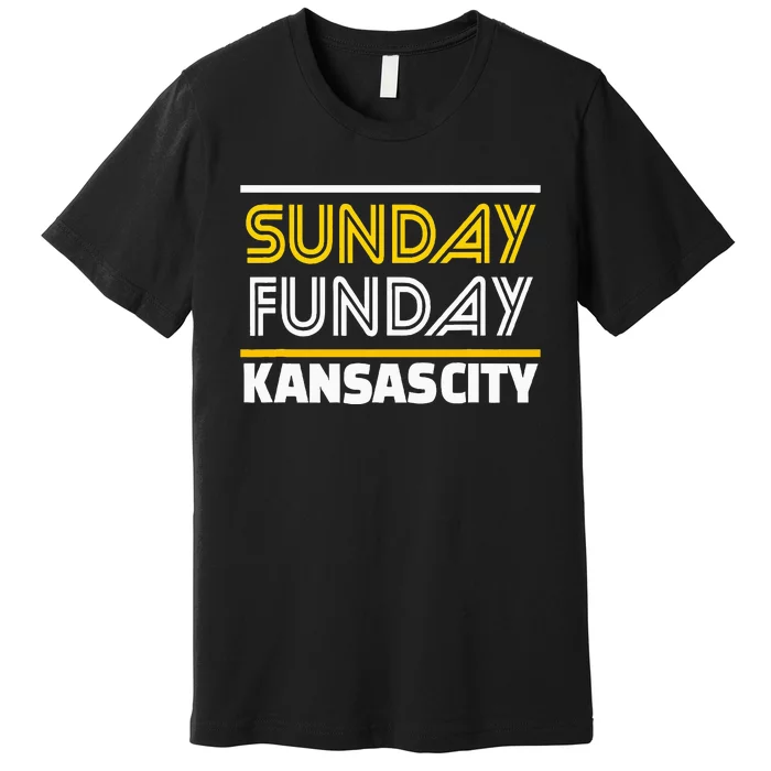 Kc Sunday Funday Kansas City Sunday Funday Premium T-Shirt