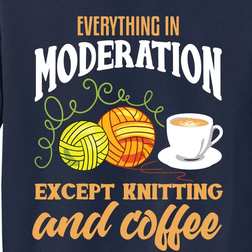 Knitting Shirts Funny Coffee Lover Quote Knitting Lover Tall Sweatshirt