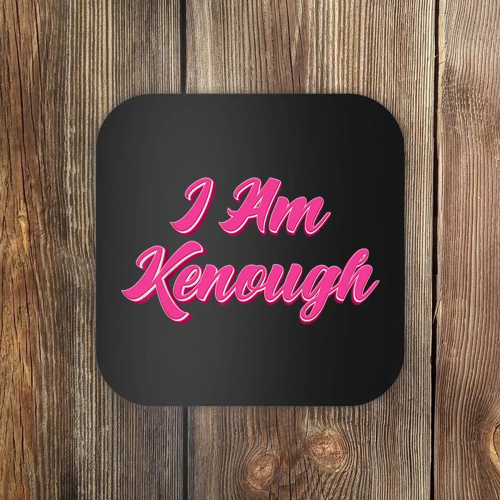 Kenough Selflove Funny Quote Im Kenough Coaster